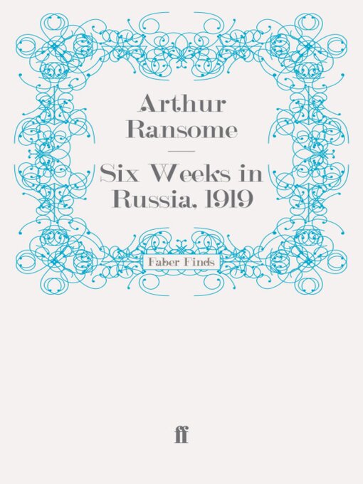 Title details for Six Weeks in Russia, 1919 by Arthur Ransome - Wait list